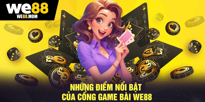 Những Điểm Nổi Bật Của Cổng Game Bài We88